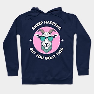 Sheep happens but you goat this - cool and funny animal pun Hoodie